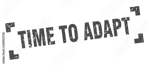 time to adapt stamp. time to adapt square grunge sign. time to adapt
