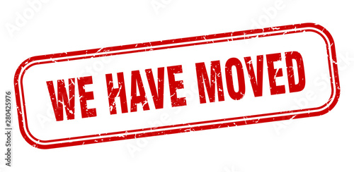 we have moved