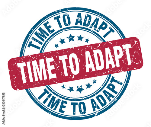 time to adapt stamp. time to adapt round grunge sign. time to adapt