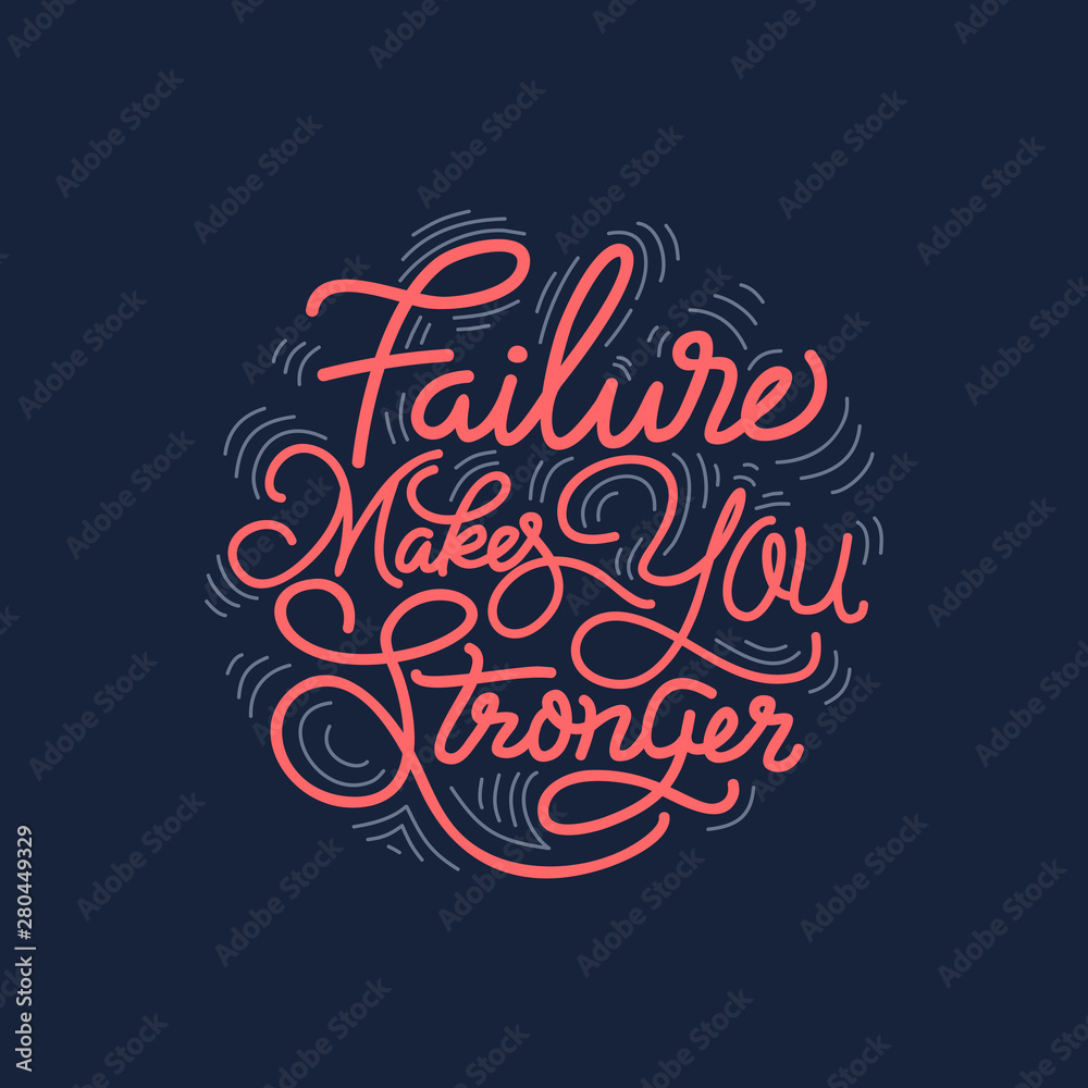Failure Makes You Stronger. Hand Lettering Art Inspiration or Motivation Quote.