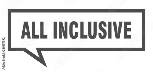 all inclusive sign. all inclusive square speech bubble. all inclusive
