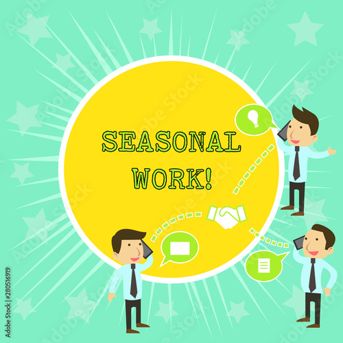 Text sign showing Seasonal Work. Business photo showcasing Temporary employment which the workload occurs certain season Businessmen Coworkers Conference Call Conversation Discussion Mobile Phones