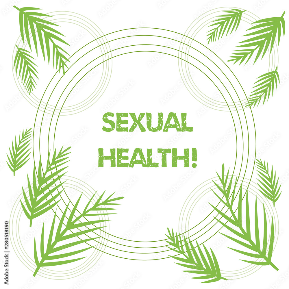 Conceptual hand writing showing Sexual Health. Concept meaning Ability to embrace and enjoy sexuality throughout our lives Tropical Leaves Overlapping Concentric Circles Isolated