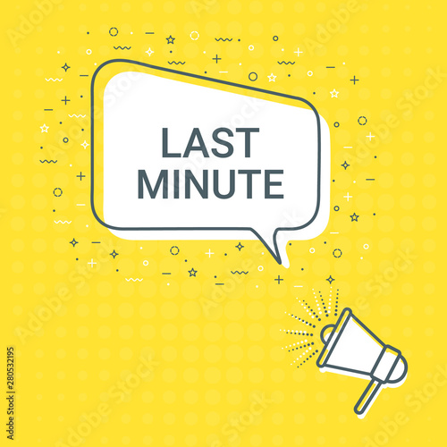 Megaphone With Last Minute Speech Bubble. Loudspeaker. Illustrations For Promotion Marketing For Prints And Posters, Menu Design, Shop Cards, Cafe, Restaurant Badges, Tags, Packaging etc. eps 10