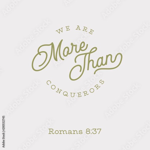 Bible quote, we are more than conquerors from Romans