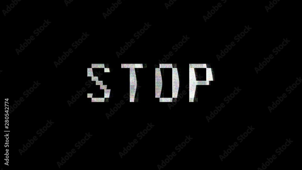 Digital animation. Pixel noise glitch error video damage computer generated motion graphic background animation. With the words on the screen STOP. Digital animation. Pixel noise glitch error video damage computer generated motion graphic background animation. With the words on the screen STOP.