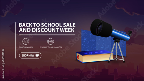 Back to school sale and discount week, discount banner with city on background, telescope, map of the constellations and the encyclopedia of astronomy