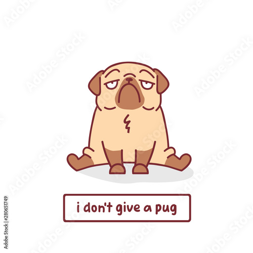cartoon pug dog character vector illustration with hand drawn lettering quote - i don't give a pug