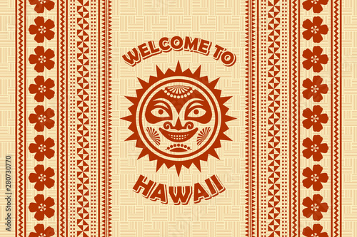 Welcome to Hawaii background in Polynesian style with traditional hawaiian Sun.