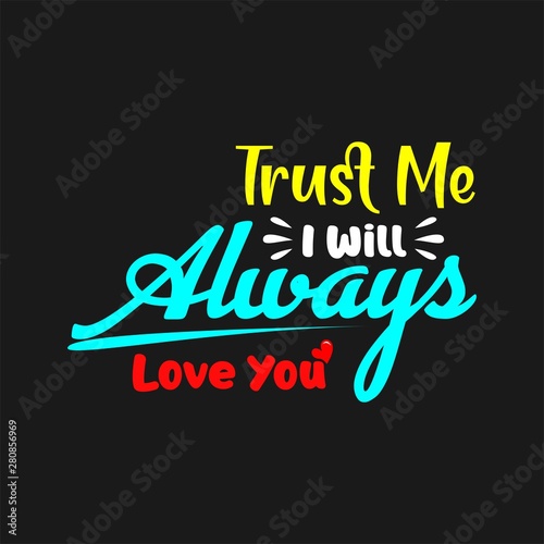  Trust Me I Will Always Love You  Typography  Inspiration design Vector ot illustration
