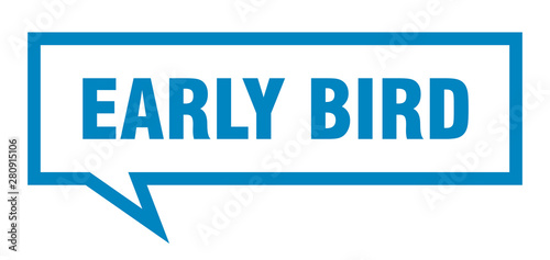 early bird sign. early bird square speech bubble. early bird
