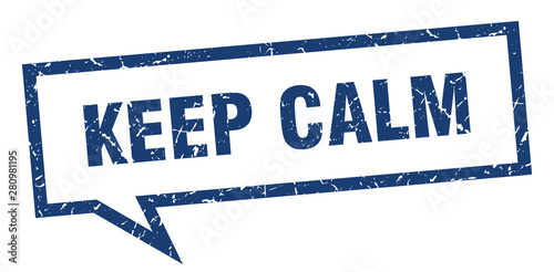 keep calm sign. keep calm square speech bubble. keep calm