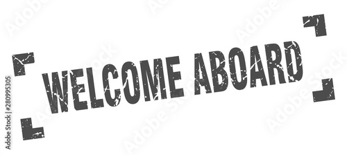 welcome aboard stamp. welcome aboard square grunge sign. welcome aboard