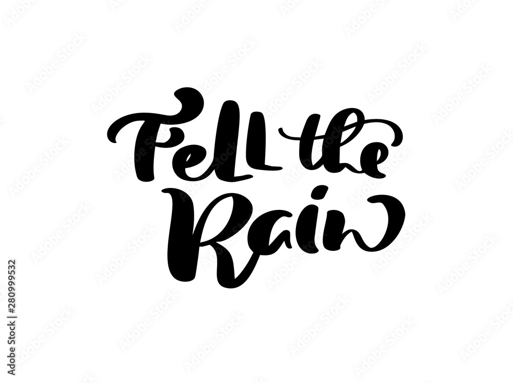 Vector lettering calligraphy Fell the Rain text. Hand drawn illustration for greeting card isolated on white background. Perfect for seasonal holidays, Thanksgiving Day Vector lettering calligraphy Fell the Rain text. Hand drawn illustration for greeting card isolated on white background. Perfect for seasonal holidays, Thanksgiving Day