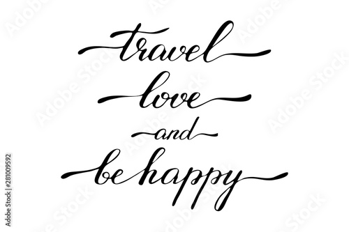 Text inspirational phrase lettering travel love and be happy