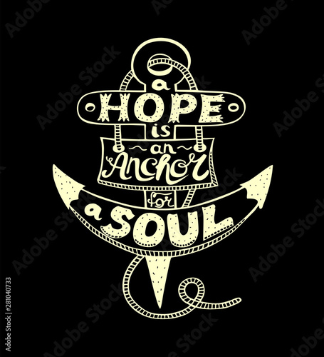 Hand lettering with bible verse A Hope is anchor for the soul on a black background.