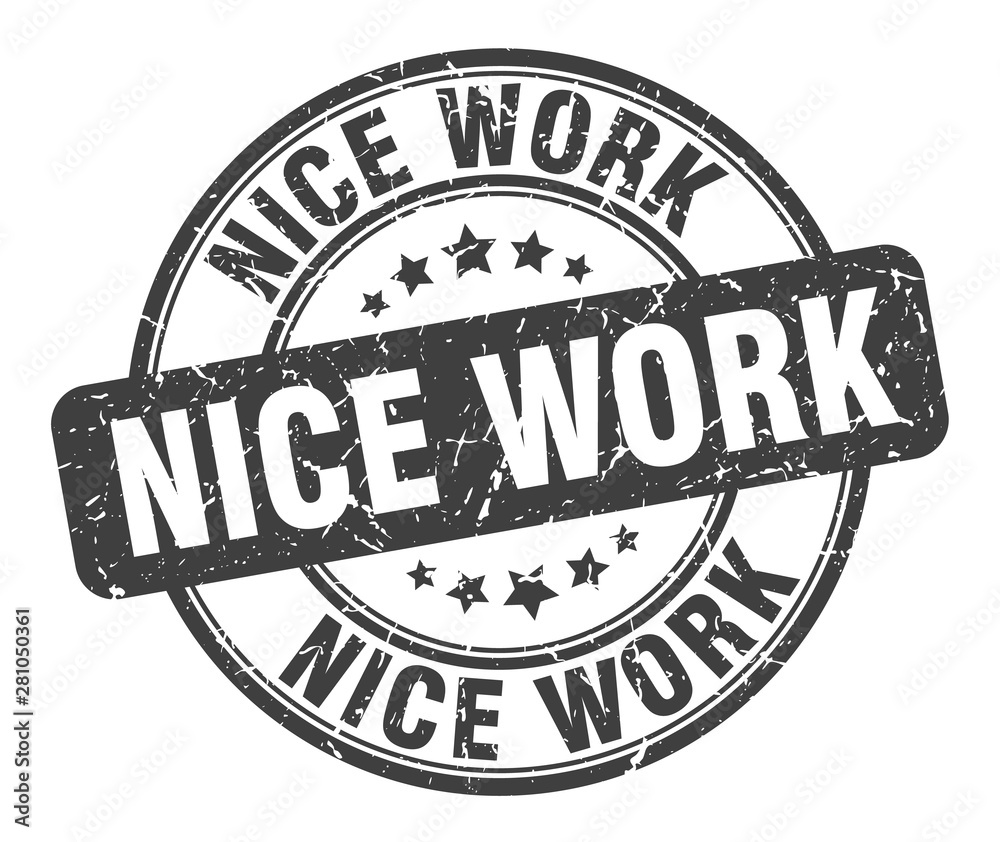 nice work stamp. nice work round grunge sign. nice work nice work stamp. nice work round grunge sign. nice work