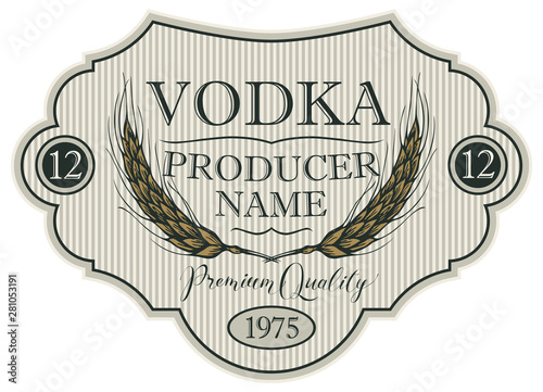 Vector label for vodka in the figured frame with ears of wheat and inscriptions on a striped background in retro style. Premium quality, pure wheat grain