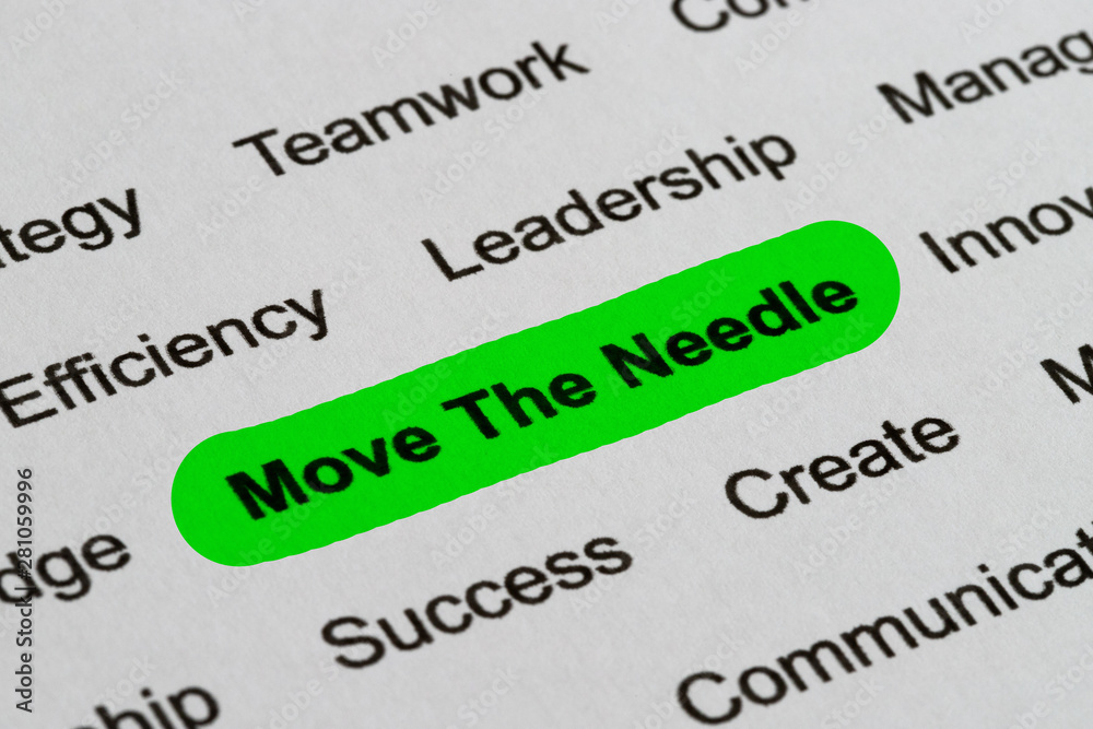 Move The Needle - Business Buzzwords, printed on white paper and highlighted Move The Needle - Business Buzzwords, printed on white paper and highlighted