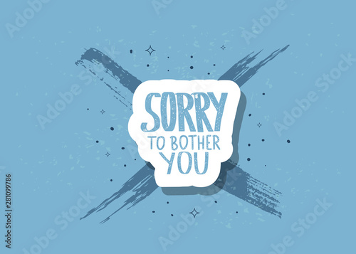 Sorry to bother you quote. Vector illustration.