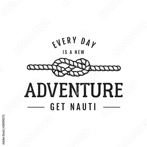 Nautical adventure style vintage print design for t-shirt, logos or badge. Everyday adventure get nauti typography with rope. Marine emblem, sea and ocean style tee. Stock vector illustration isolate.