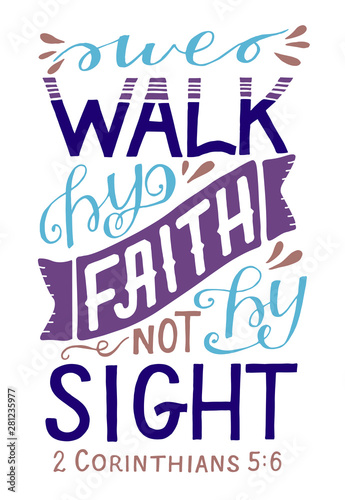 Hand lettering with bible verse We walk by faith, not by sight