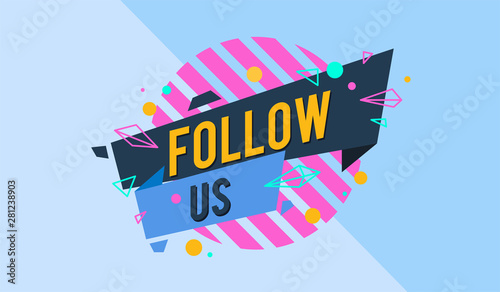 follow us sign - speech bubble. Template for web site, blog banner, social media and ads. Useful for design layout with deometric shape. Creative business concept, vector illustration background