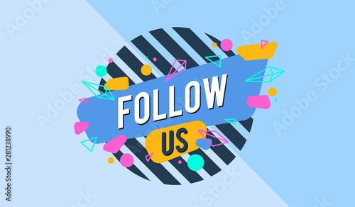 follow us sign - speech bubble. Template for web site, blog banner, social media and ads. Useful for design layout with deometric shape. Creative business concept, vector illustration background