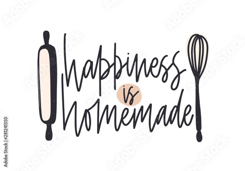 Happiness Is Homemade slogan handwritten with cursive calligraphic font and decorated by rolling pin and whisk. Elegant lettering and tools for food preparation. Hand drawn vector illustration.