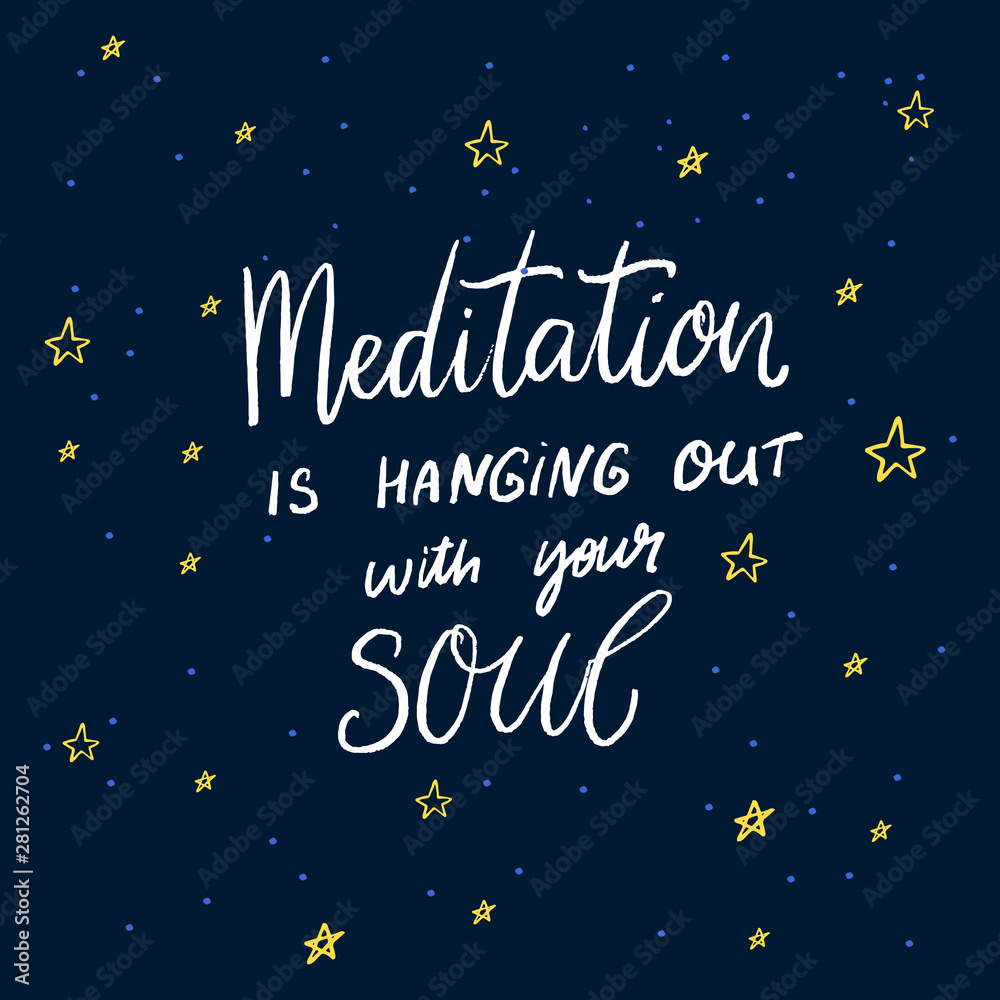 Meditation is hanging out with your soul. Inspirational quote, modern hand lettering on abstract background for journals, minfulness diary. Blue background with stars