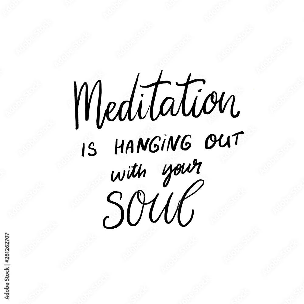 Meditation is hanging out with your soul. Inspirational quote, modern hand lettering on abstract background for journals, minfulness diary