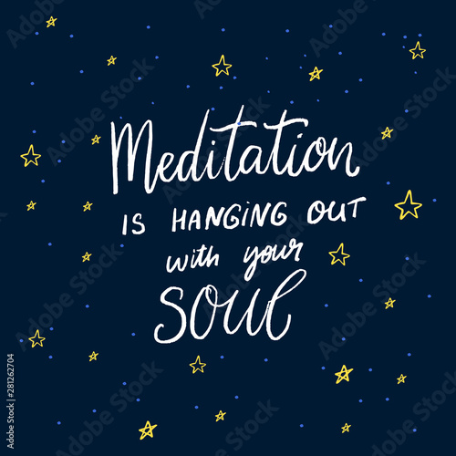 Meditation is hanging out with your soul. Inspirational quote, modern hand lettering on abstract background for journals, minfulness diary. Blue background with stars