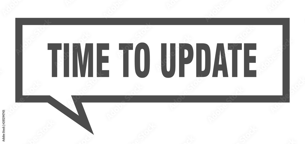 time to update sign. time to update square speech bubble. time to update time to update sign. time to update square speech bubble. time to update