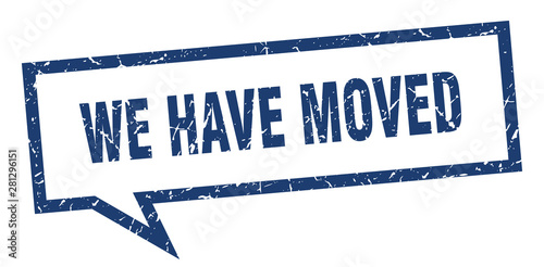 we have moved sign. we have moved square speech bubble. we have moved