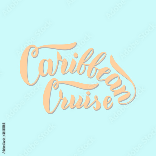 Caribbean cruise typography poster. Hand drawn lettering words. Cruise liners travel agency banner. Vector eps 10.