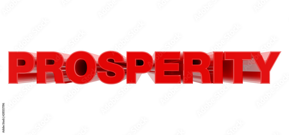PROSPERITY red word on white background illustration 3D rendering PROSPERITY red word on white background illustration 3D rendering