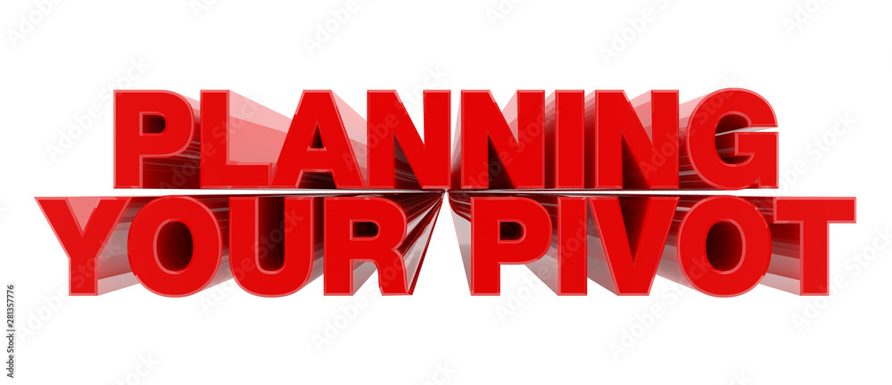 PLANNING YOUR PIVOT red word on white background illustration 3D rendering