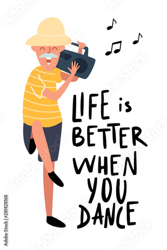 Dancing old man. Happy laughing man on the party with record player.  Motivational music hand written quote. Life is better when you dance. Funky  flat cartoon style. Vector illustration. Stock Vector |