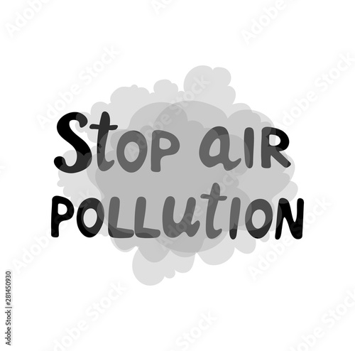 Stop air pollution modern lettering on white background with smoke. Environment pollution concept. Vector