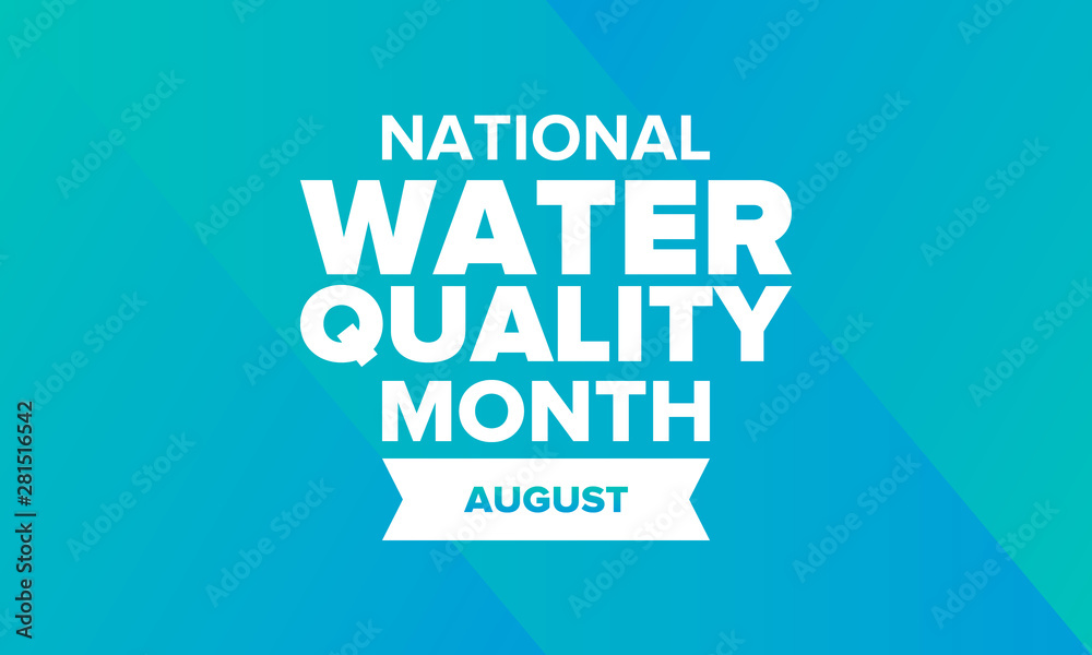 National Water Quality Month in August. Month of studying the water