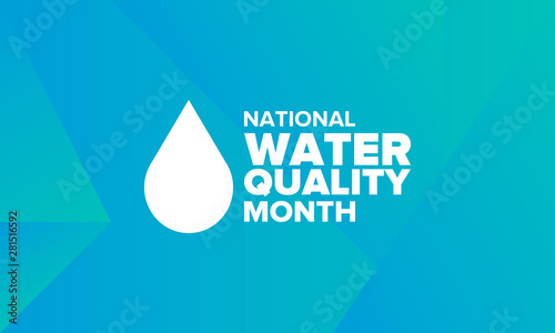 National Water Quality Month in August. Month of studying the water. Origin, save and purify water. High quality water. Celebrated in United States. Poster, card, banner, illustration. Vector