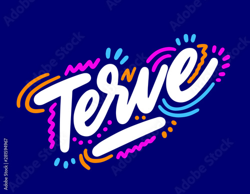 Terve, text design. Vector calligraphy. Typography poster. Usable as background. hello in finnish