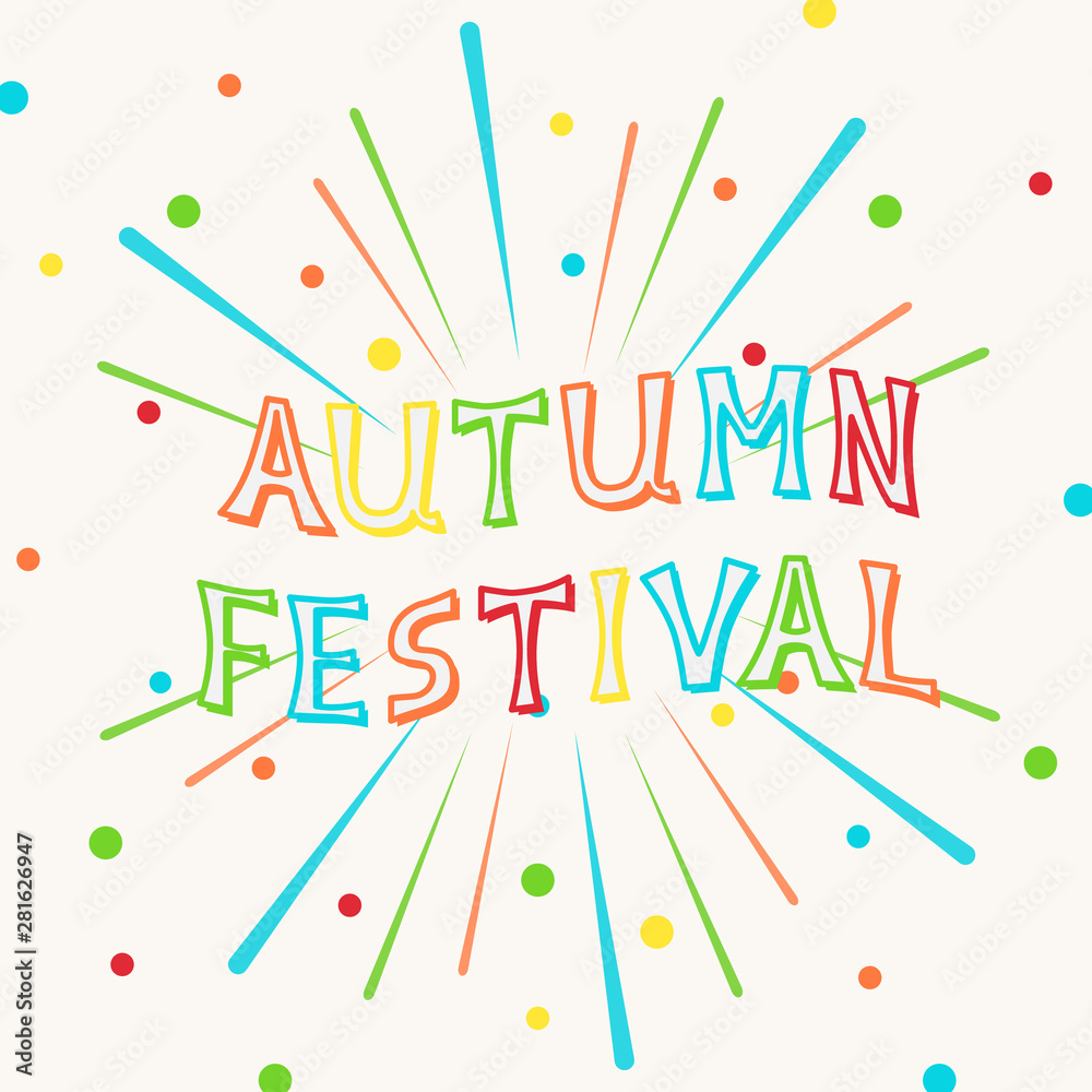 Vector illustration with fireworks, confetti and bright inscription autumn festival on white background. For greeting card, party invitation, post in social media or mailing, banner, poster.