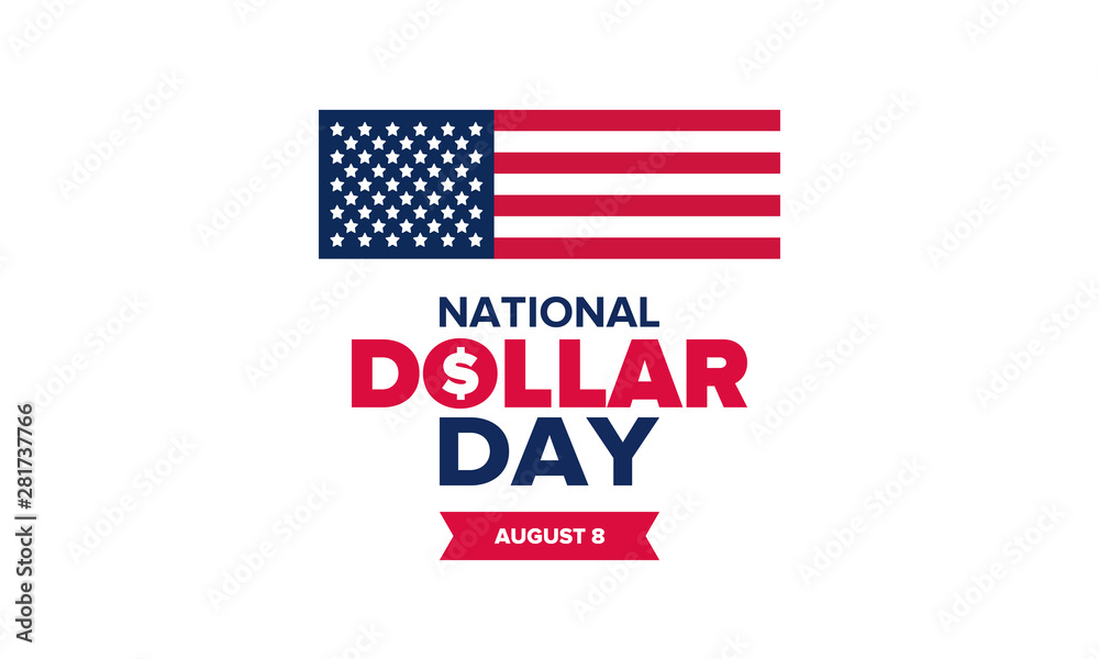 National Dollar Day in United States. Holiday, celebrated annually in August 8. Design with dollar sign. Anniversary date. Patriotic element. Poster, greeting card, banner and background. Vector illus National Dollar Day in United States. Holiday, celebrated annually in August 8. Design with dollar sign. Anniversary date. Patriotic element. Poster, greeting card, banner and background. Vector illus