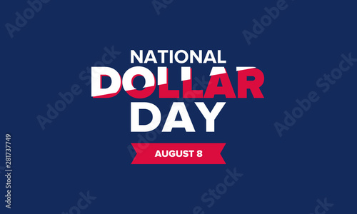 National Dollar Day in United States. Holiday, celebrated annually in August 8. Design with dollar sign. Anniversary date. Patriotic element. Poster, greeting card, banner and background. Vector illus