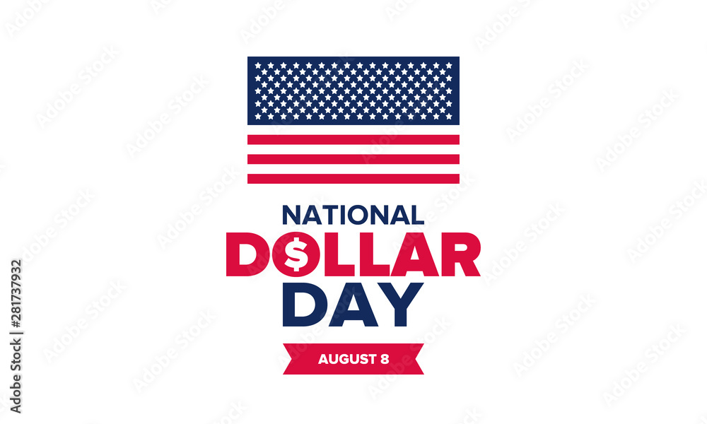 National Dollar Day in United States. Holiday, celebrated annually in August 8. Design with dollar sign. Anniversary date. Patriotic element. Poster, greeting card, banner and background. Vector illus