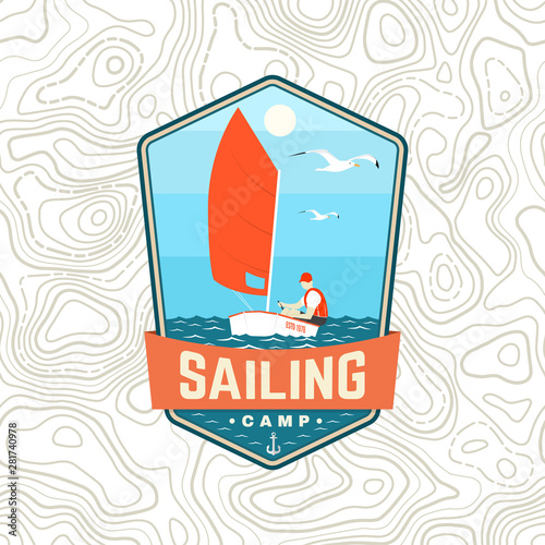 Sailing camp patch. Vector. Concept for shirt, print, stamp or tee. Vintage typography design with man in sailboats silhouette. Sailing on boat. Ocean adventure. Classic water sport.