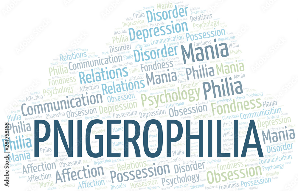 Pnigerophilia word cloud. Type of Philia.