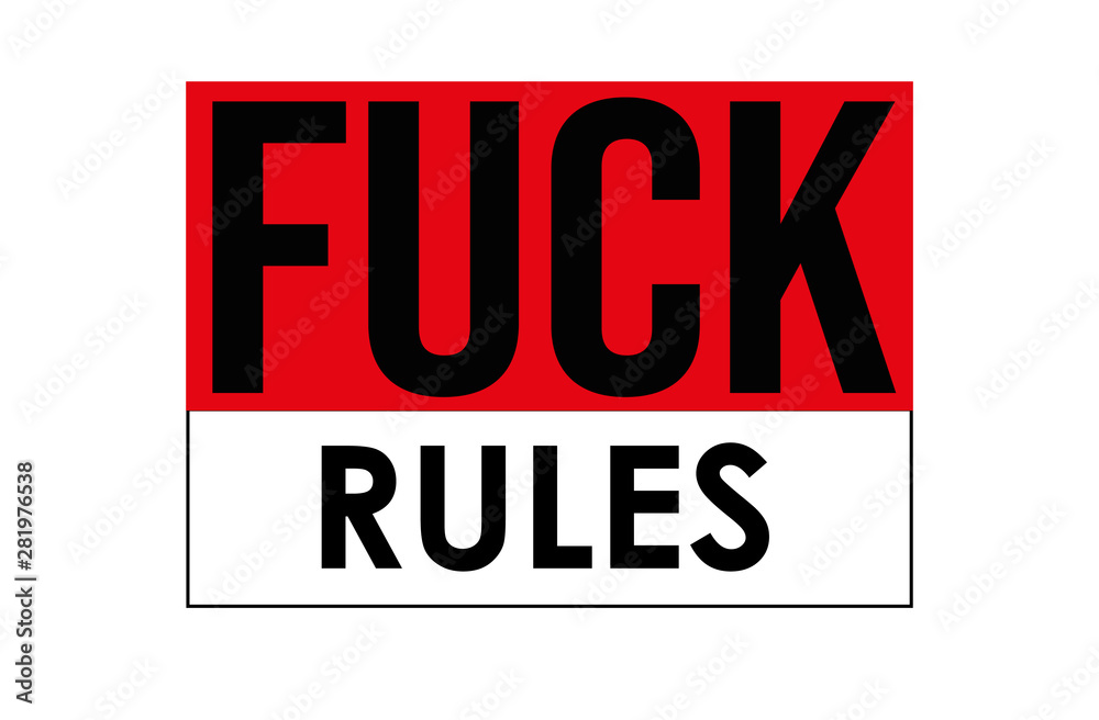 Fuck Rules Slogan, t shirt graphics, tee print design. Typographic vector. Fuck Rules Slogan, t shirt graphics, tee print design. Typographic vector.