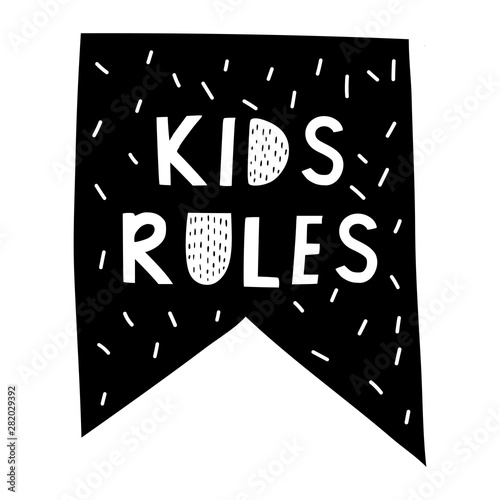 Baby print lettering Kids Rules. Hand drawn vector illustration for poster, card, label, banner, flyer, baby wear, kids room decoration. Scandinavian style